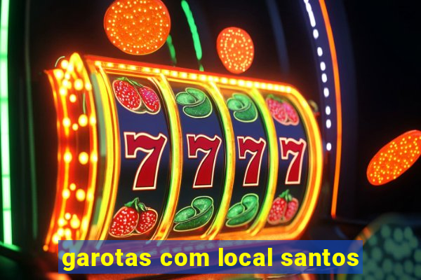 garotas com local santos